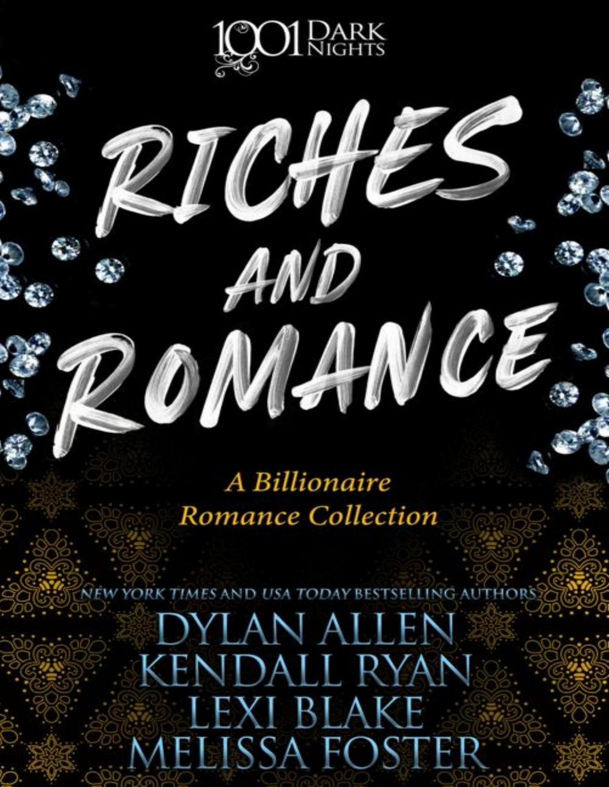 Riches And Romance A Billionaire Romance Collection 1001 Dark Nights Dylan Allen Kendall Ryan Lexi Blake Melissa Foster