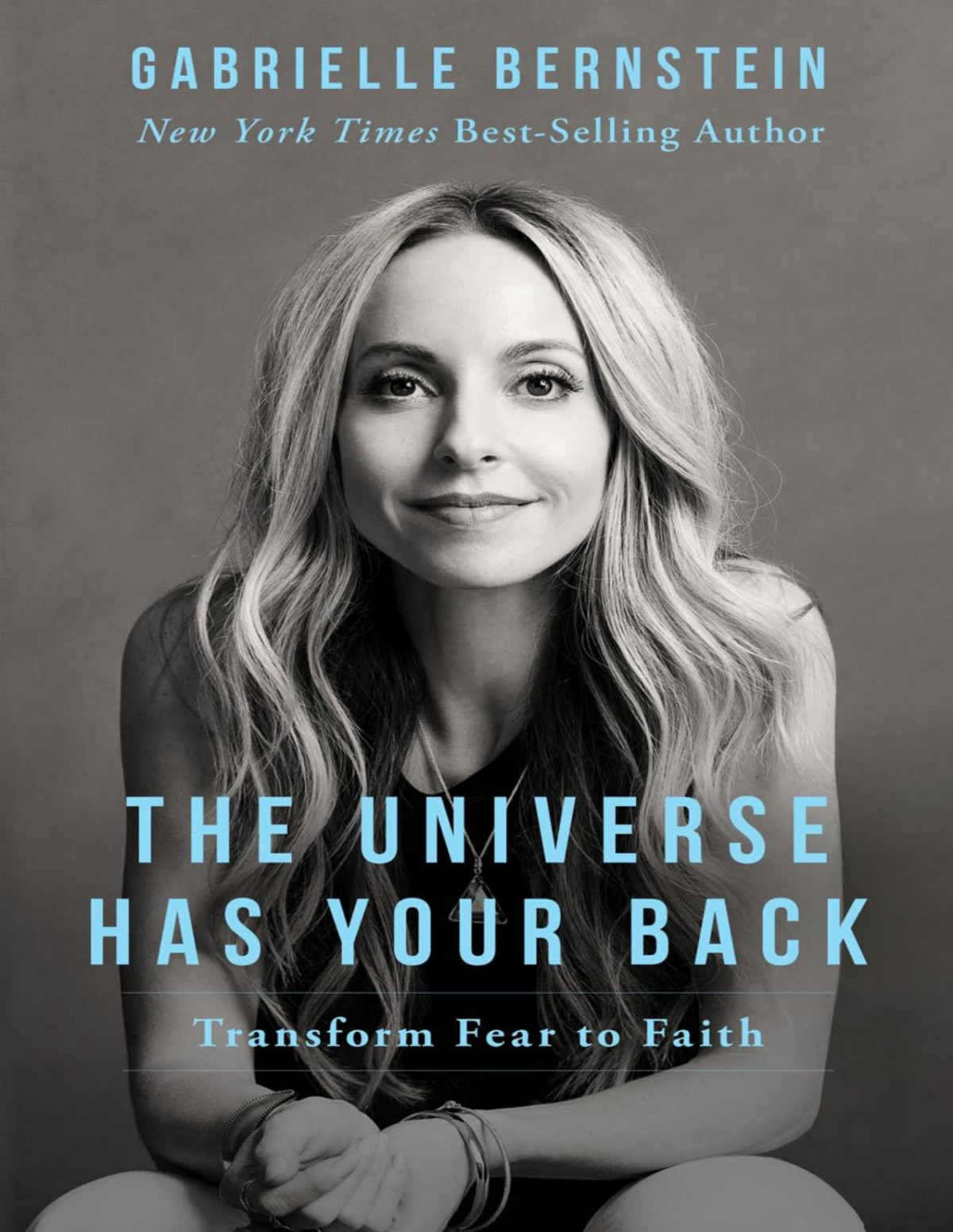 The Universe Has Your Back Transform Fear To Faith Gabrielle Bernstein