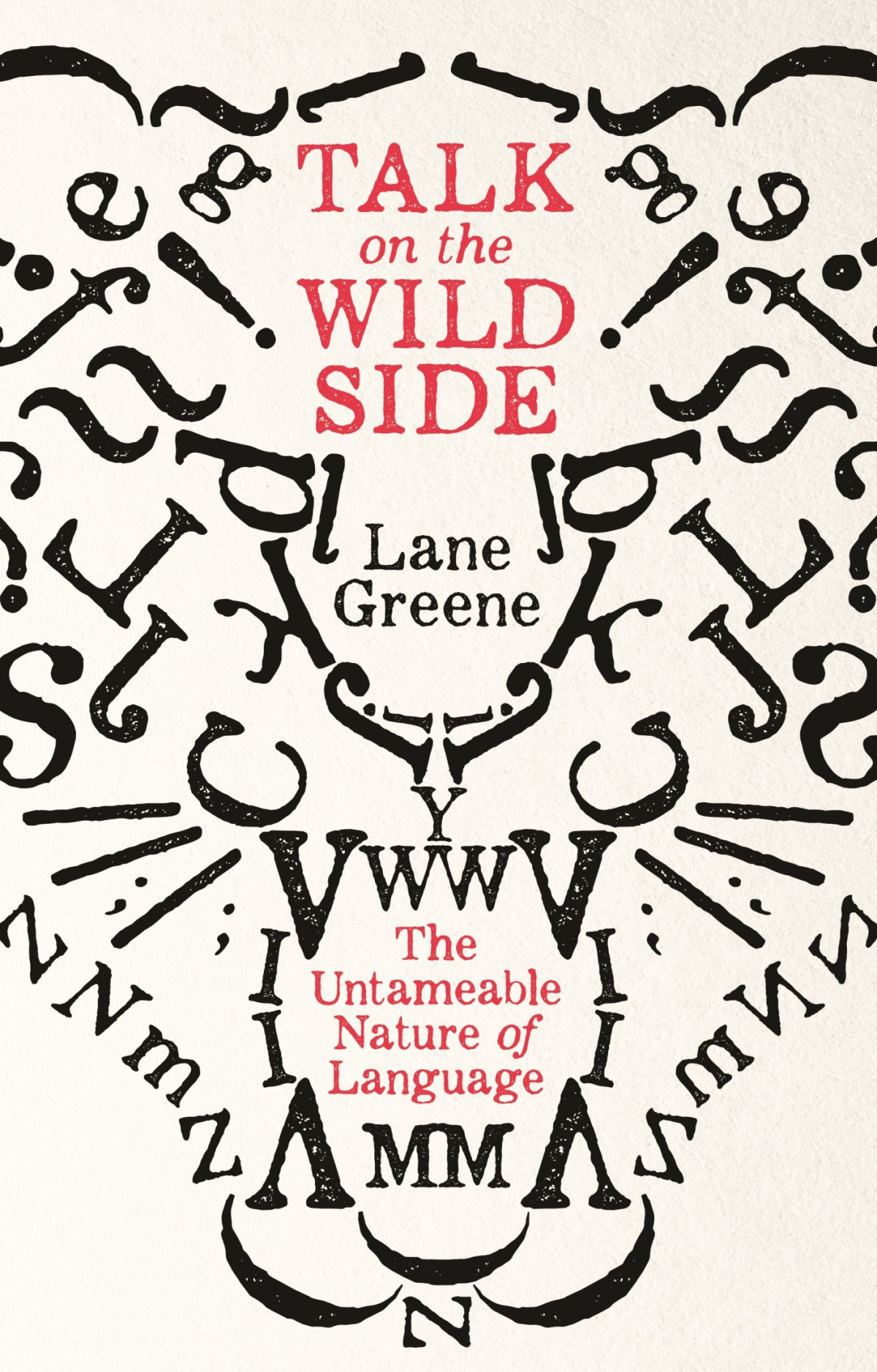 Talk On The Wild Side The Untameable Nature Of Language Lane Greene