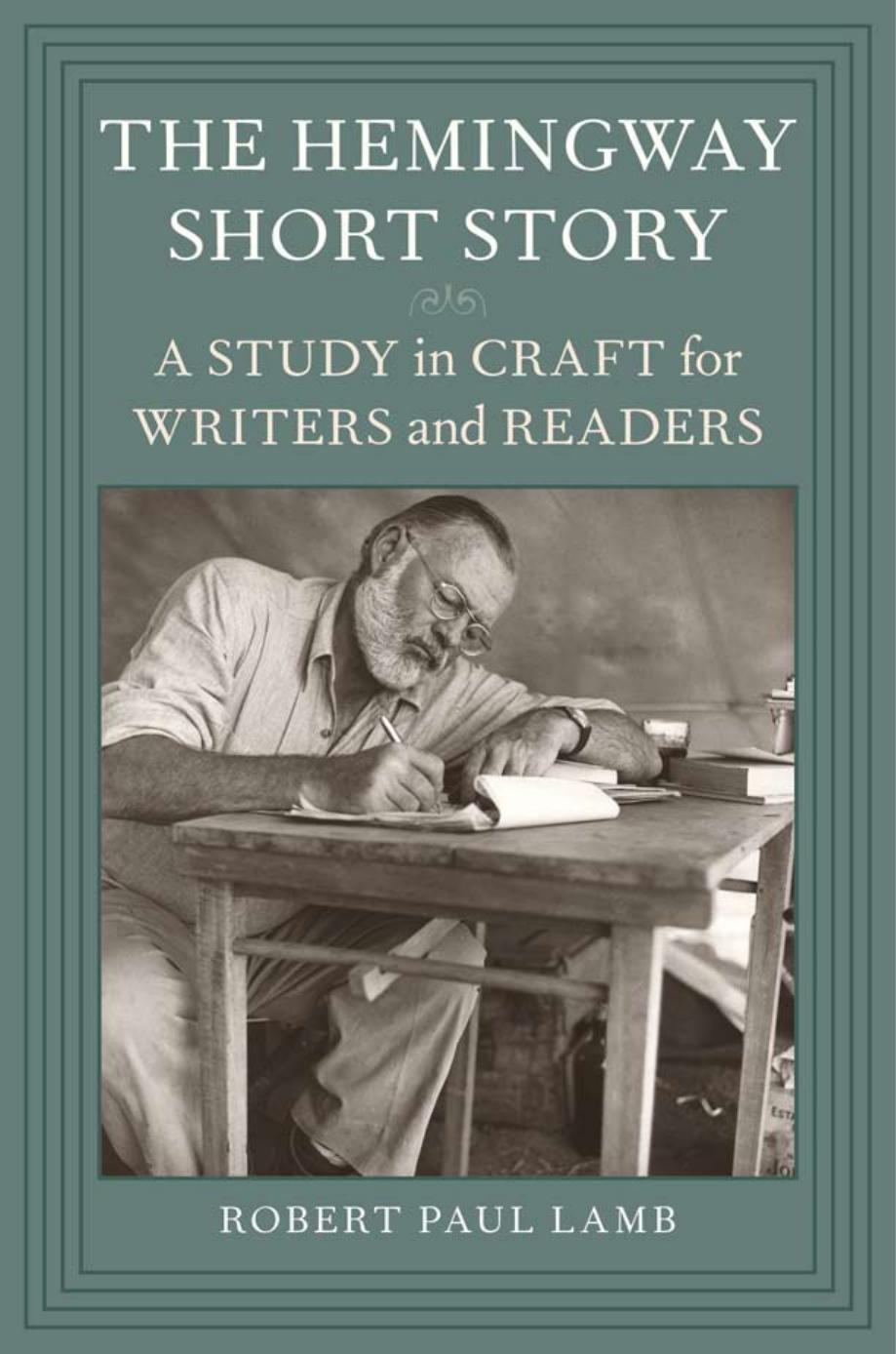 Art Matters Hemingway Craft And The Creation Of The Modern Short Story Robert Paul Lamb