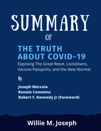 Summary Of The Truth About Covid19 By Joseph Mercola And Ronnie Cummins Exposing The Great Reset Lockdowns Vaccine Passports And The New Normal Willie Mjoseph