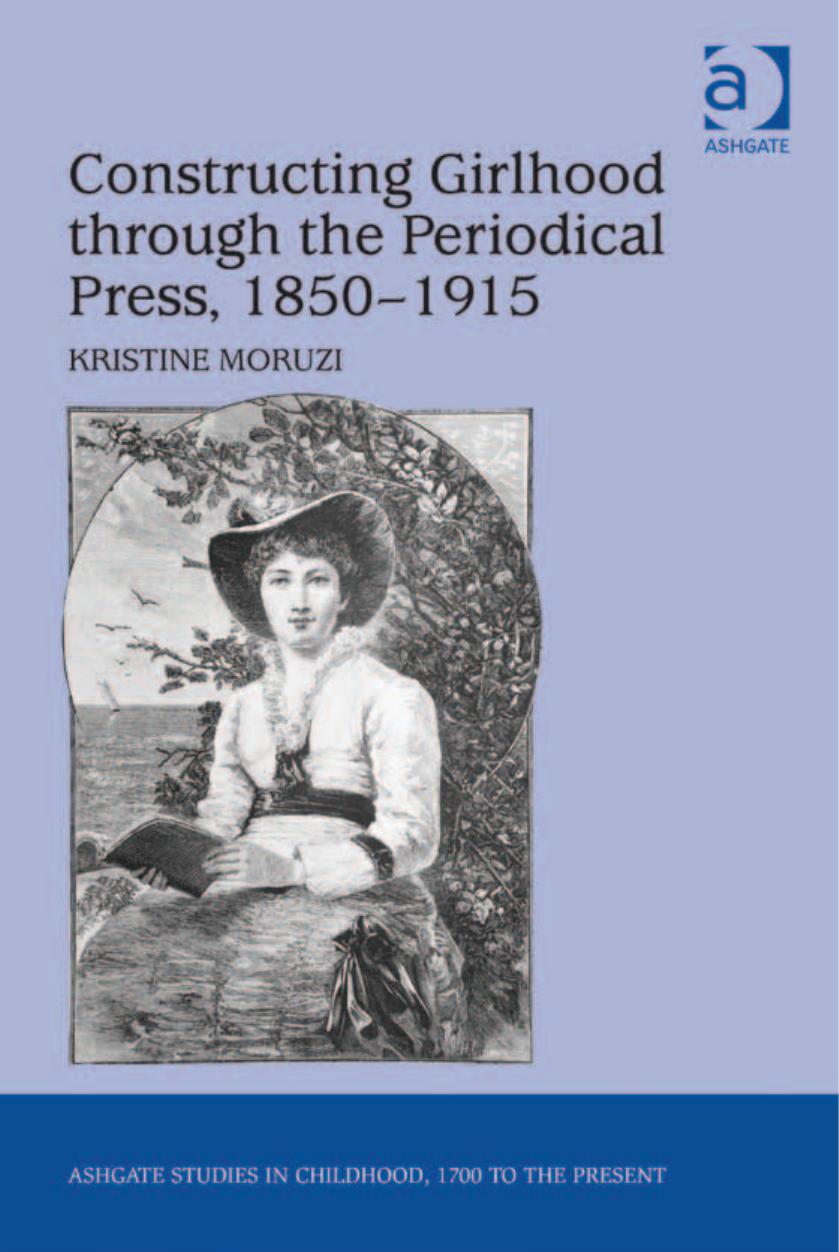 Constructing Girlhood Through The Periodical Press 18501915 Kristine Moruzi