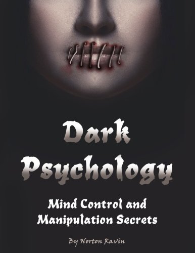 Dark Psychology Mind Control And Manipulation Secrets Norton Ravin
