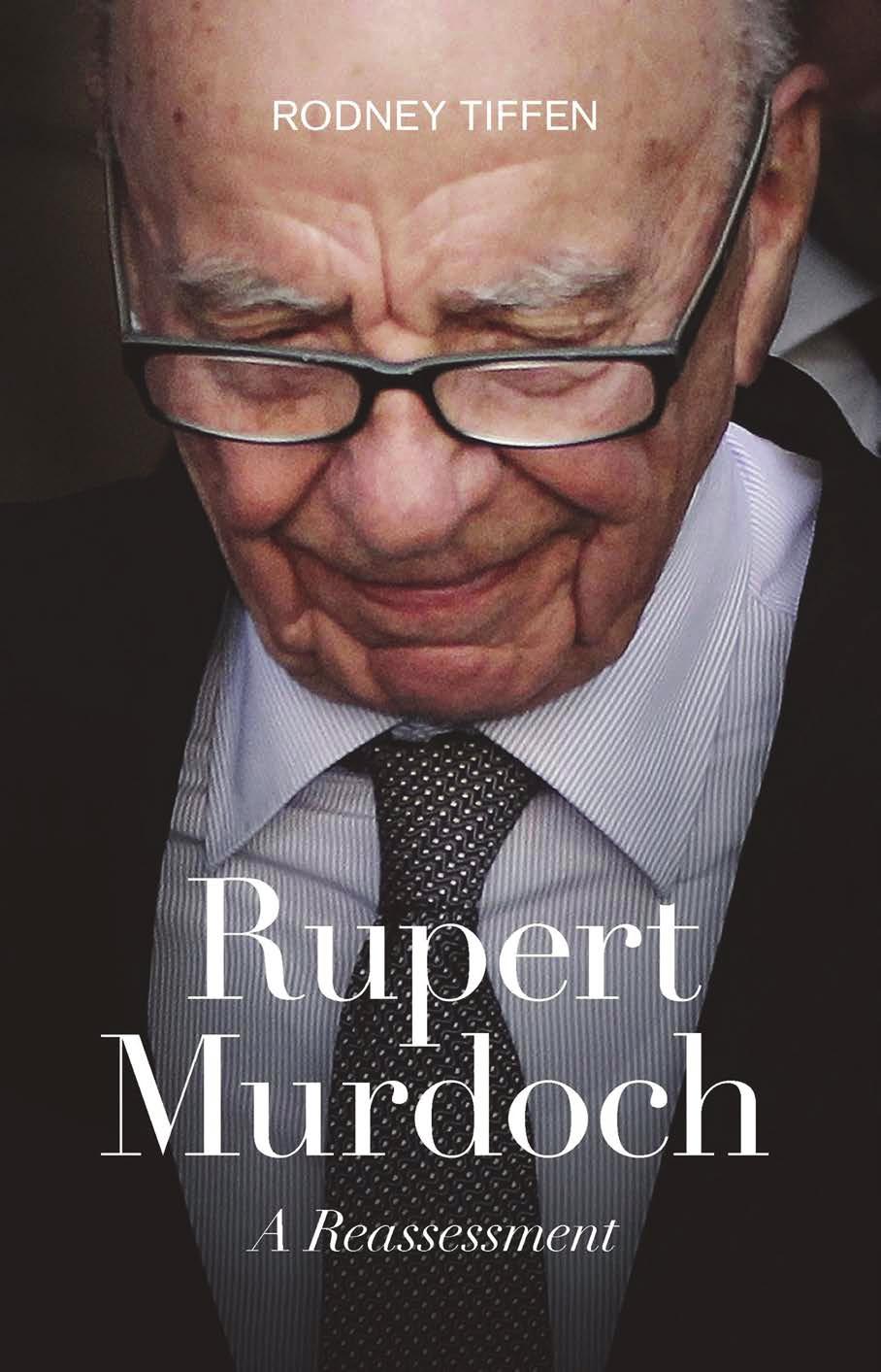Rupert Murdoch A Reassessment Rodney Tiffen