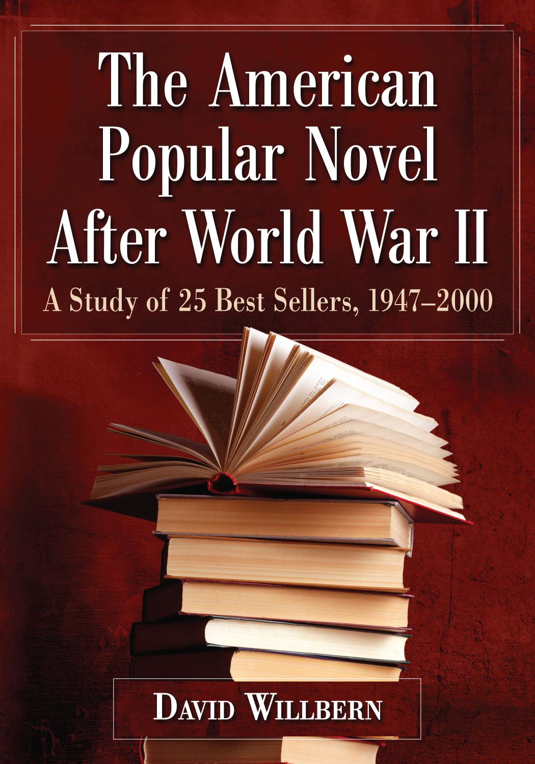The American Popular Novel After World War Ii A Study Of 25 Best Sellers 19472000 David Willbern