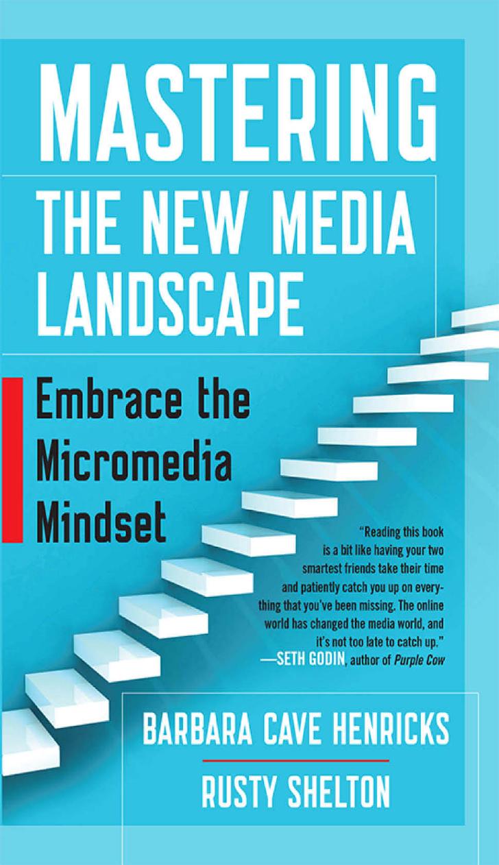 Mastering The New Media Landscape Embrace The Micromedia Mindset Barbara Henricks Rusty Shelton