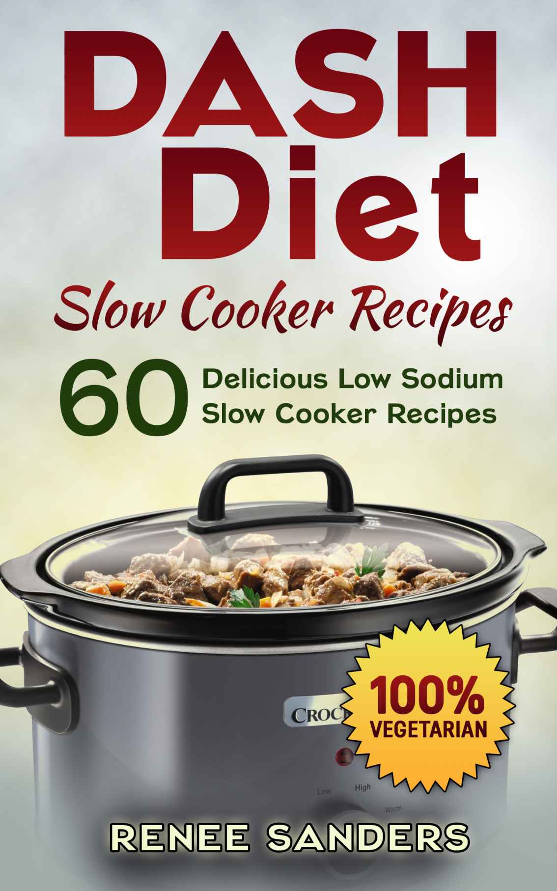 Dash Diet Slow Cooker Recipes Vegetarian Slow Cooker 60 Delicious Low Sodium Slow Cooker Recipes Renee Sanders