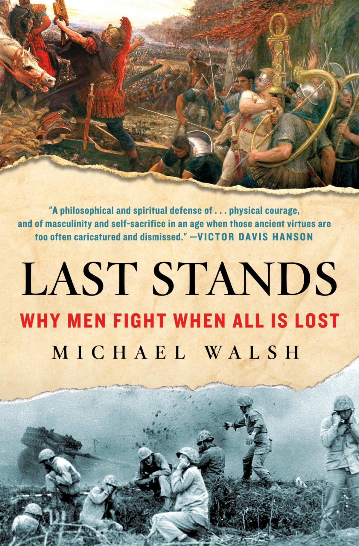 Last Stands Why Men Fight When All Is Lost Michael Walsh Walsh