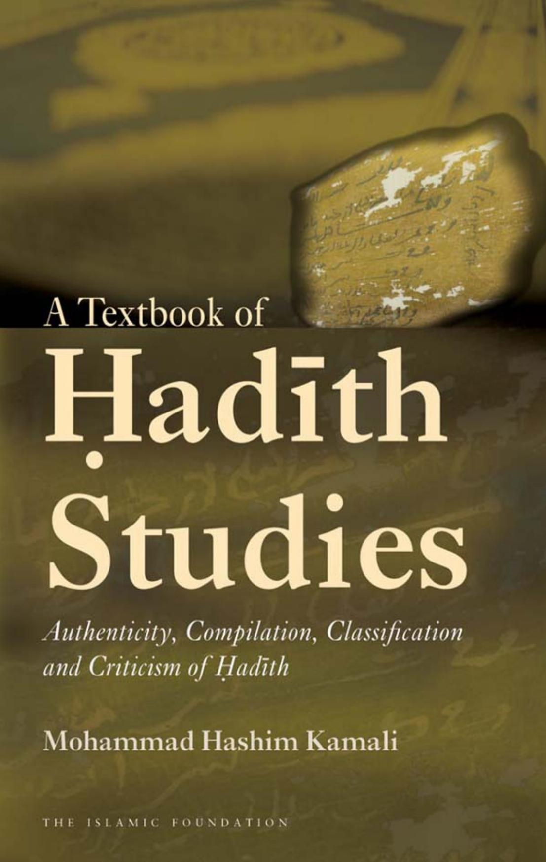 A Textbook Of Hadith Studies Authenticity Compilation Classification And Criticism Of Hadith Combined Mohammad Hashim Kamali