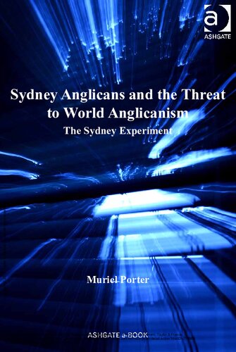 Sydney Anglicans And The Threat To World Anglicanism The Sydney Experiment Muriel Porter