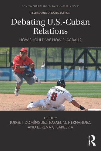 Debating Uscuban Relations How Should We Now Play Ball Jorge I Dominguez Rafael Hernndez Lorena G Barberia