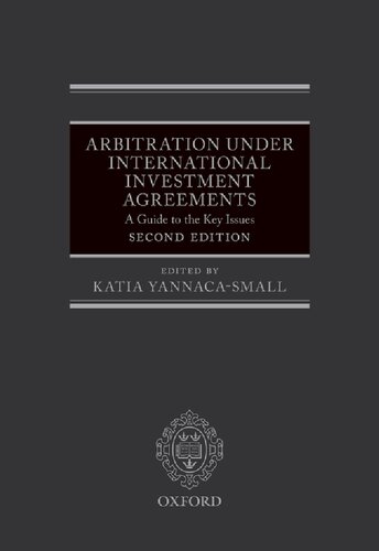 Arbitration Under International Investment Agreements A Guide To The Key Issues 2nd Edition Katia Yannacasmall Editor
