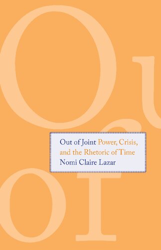 Out Of Joint Power Crisis And The Rhetoric Of Time Nomi Claire Lazar