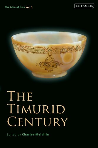 The Idea Of Iran Vol 9 The Timurid Century 1st Edition Charles Melville Editor