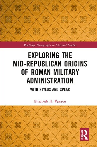 Exploring The Midrepublican Origins Of Roman Military Administration Elizabeth H Pearson