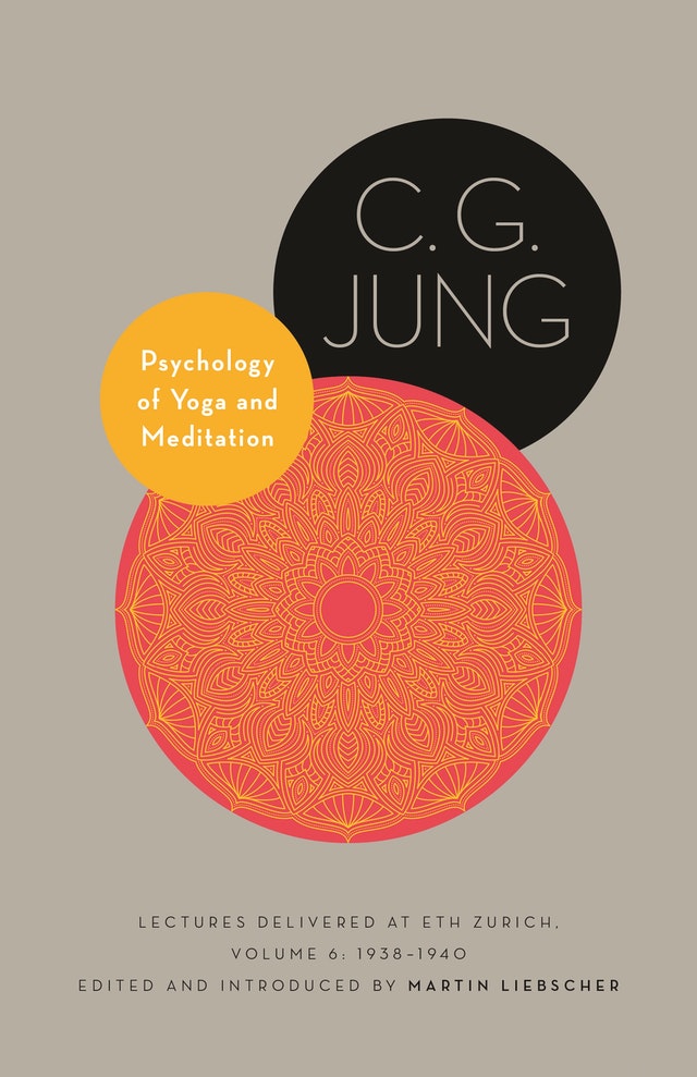 Psychology Of Yoga And Meditation Lectures Delivered At Eth Zurich Volume 6 19381940 C G Jung