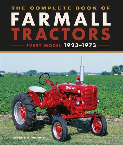 The Complete Book Of Farmall Tractors Every Model 19231973 Robert N Pripps