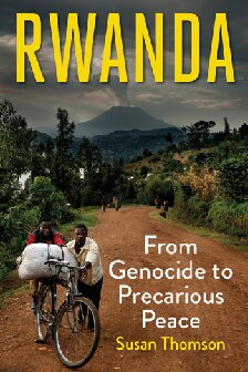 Rwanda From Genocide To Precarious Peace Susan Thomson