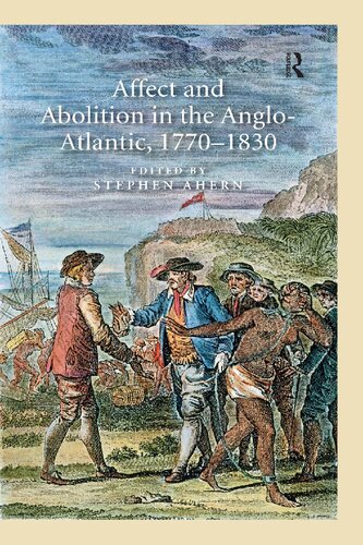 Affect And Abolition In The Angloatlantic 17701830 Stephen Ahern