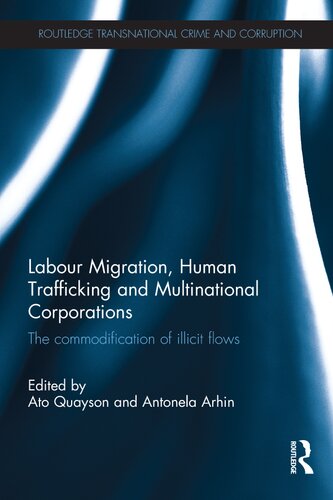 Labour Migration Human Trafficking And Multinational Corporations The Commodification Of Illicit Flows Ato Quayson