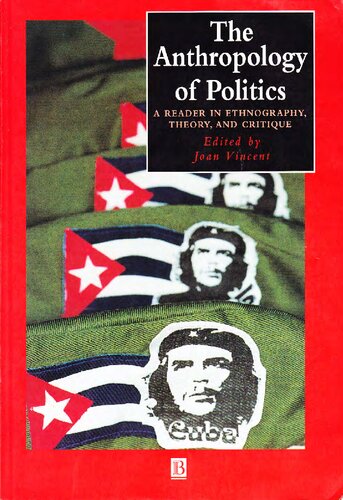 The Anthropology Of Politics A Reader In Ethnography Theory And Critique Joan Vincent Editor
