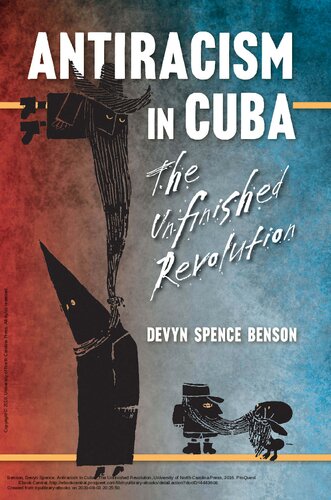 Antiracism In Cuba The Unfinished Revolution Devyn Spence Benson