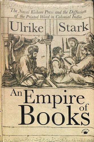 An Empire Of Books The Naval Kishore Press And The Diffusion Of The Printed Word In Colonial India Ulrike Stark
