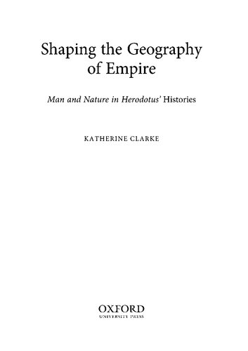 Shaping The Geography Of Empire Man And Nature In Herodotus Histories Online Katherine Clarke