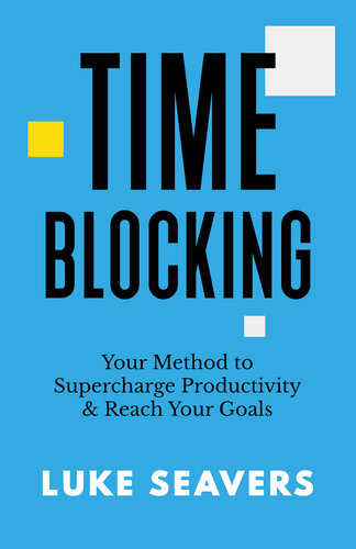 Timeblocking Your Method To Supercharge Productivity Reach Your Goals Luke Seavers