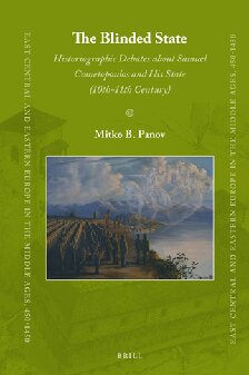 The Blinded State Historiographic Debates About Samuel Cometopoulos And His State 10th11th Century Mitko B Panov