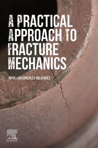 A Practical Approach To Fracture Mechanics 1 Jorge Luis Gonzlezvelzquez