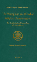 The Viking Age As A Period Of Religious Transformation The Christianization Of Norway From Ad 56011501200 1 Sbjrg Walaker Nordeide