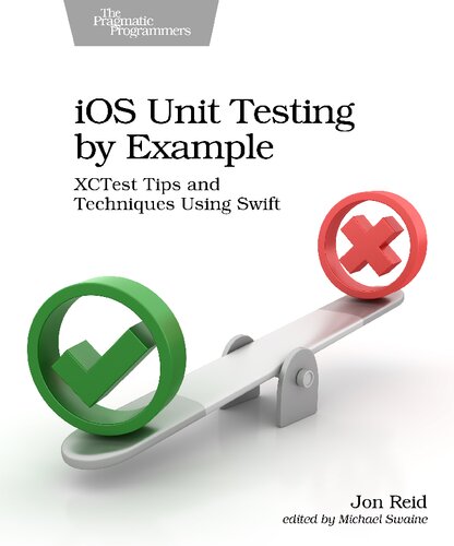 Ios Unit Testing By Example Xctest Tips And Techniques Using Swift 1st Edition Jon Reid