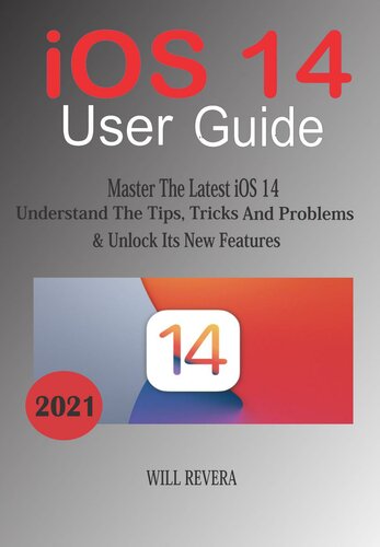 Ios 14 User Guidemaster The Latest Ios 14 Understand The Tips Trick And Problems Unlock Its New Features Will Revera
