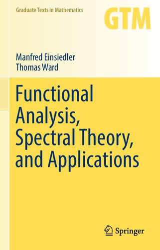 Functional Analysis Spectral Theory And Applications Graduate Texts In Mathematics 276 1st Ed 2017 Manfred Einsiedler