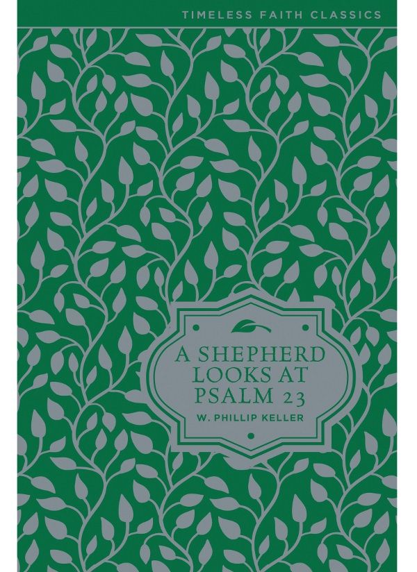 A Shepherd Looks At Psalm 23 W Phillip Keller Keller W Phillip