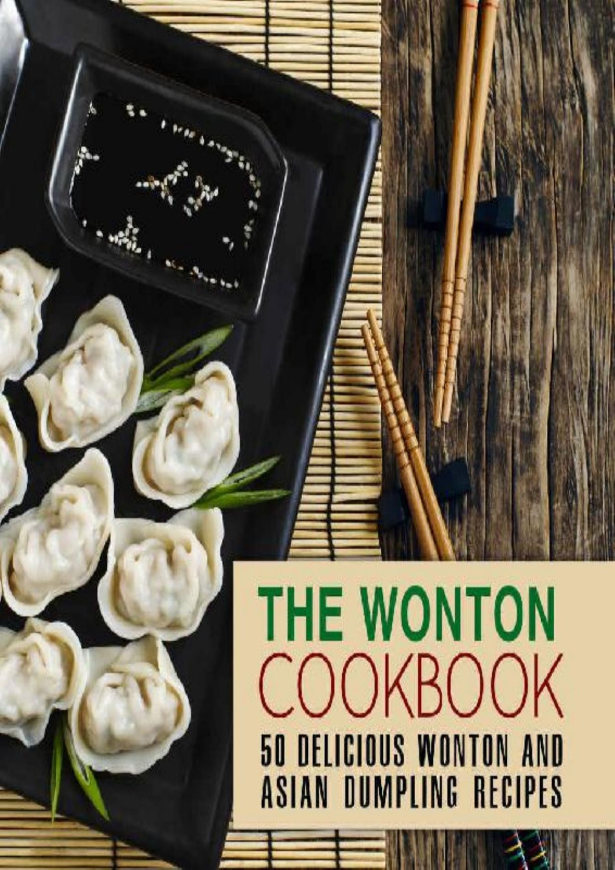 The Wonton Cookbook 50 Delicious Wonton And Asian Dumpling Recipes 2nd Edition 2nd Edition Booksumo Press