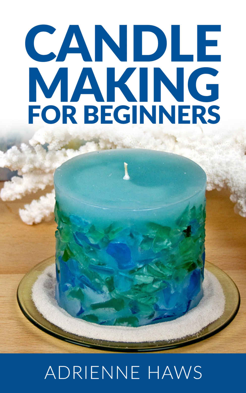 Candle Making For Beginners Adrienne Haws