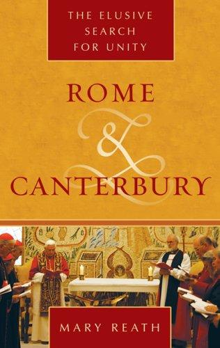 Rome Canterbury The Elusive Search For Unity Mary Reath
