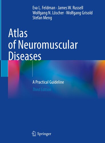 Atlas Of Neuromuscular Diseases A Practical Guideline 3rd Eva L Feldman Editor