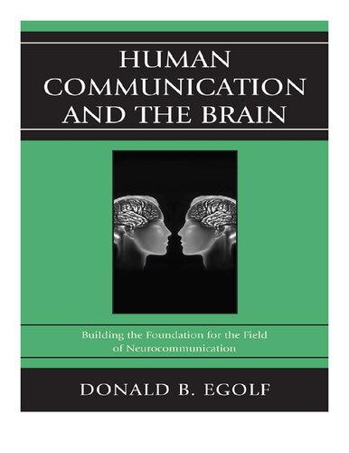 Human Communication And The Brain Building The Foundation For The Field Of Neurocommunication 1st Edition Donald B Egolf