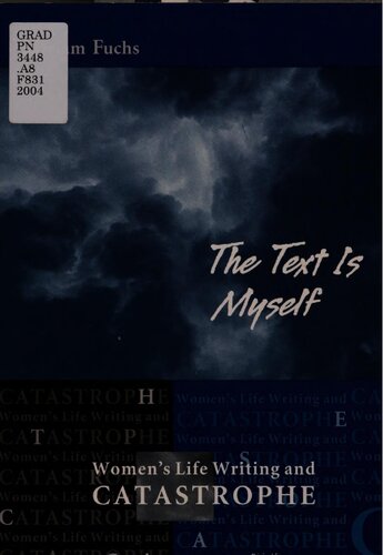 The Text Is Myself Womens Life Writing And Catastrophe Miriam Fuchs