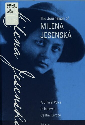 The Journalism Of Milena Jesensk A Critical Voice In Interwar Central Europe Milena Jesensk Kathleen Hayes