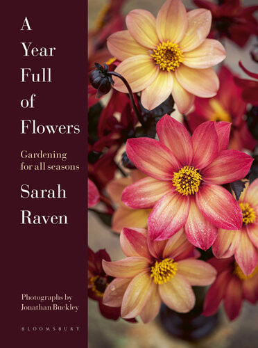 A Year Full Of Flowers Gardening For All Seasons Sarah Raven
