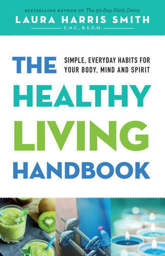 The Healthy Living Handbook Simple Everyday Habits For Your Body Mind And Spirit Cnc Smith