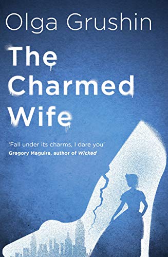 The Charmed Wife 1st Edition Olga Grushin Grushin Olga