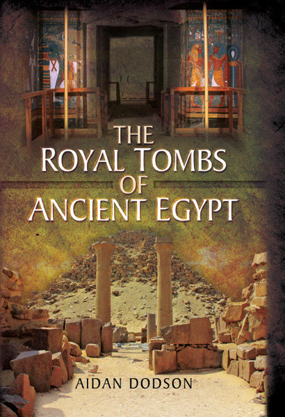 The Royal Tombs Of Ancient Egypt Aidan Dodson
