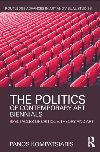 The Politics Of Contemporary Art Biennials Spectacles Of Critique Theory And Art Panos Kompatsiaris