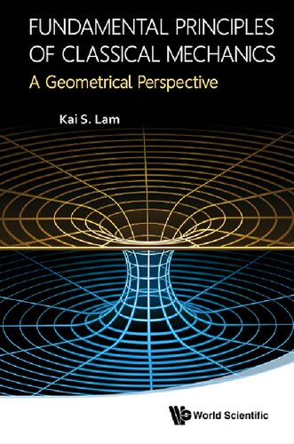 Fundamental Principle Of Classical Mechanics A Geometrical Perspective Kai S Lam