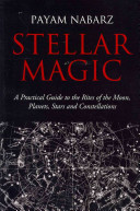 Stellar Magic A Practical Guide To The Rites Of The Moon Planets Stars And Constellations Payam Nabarz